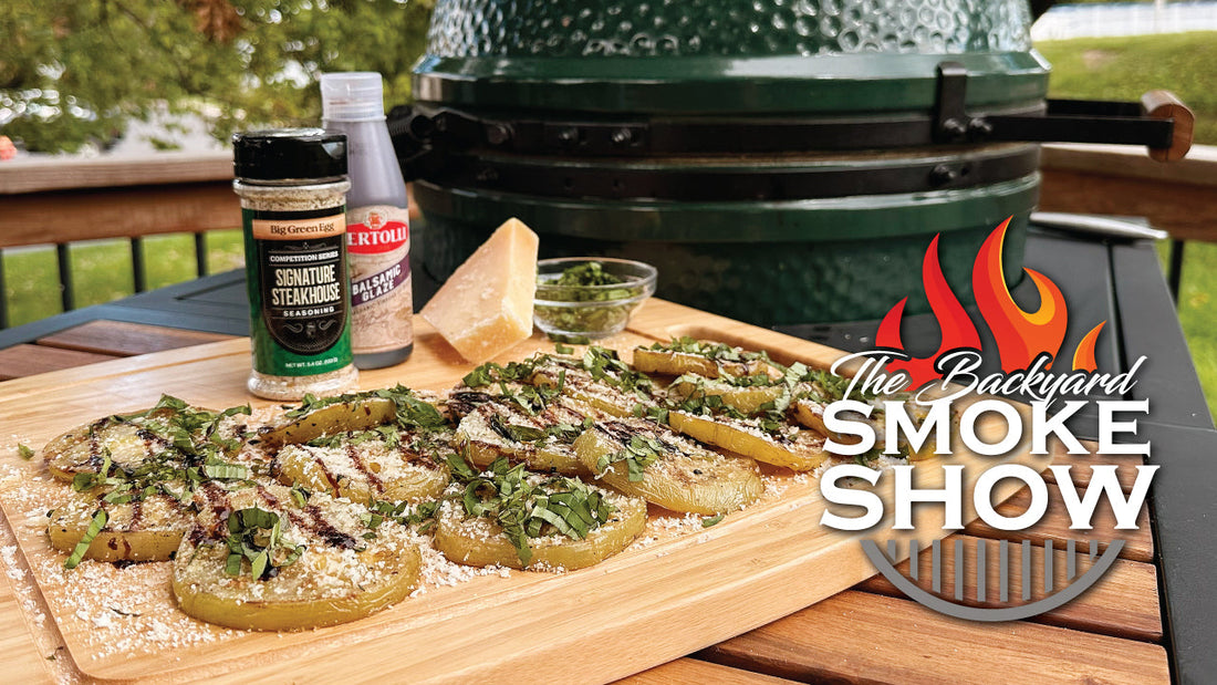 Grilled Green Tomatoes on the Big Green Egg | Backyard Smoke Show