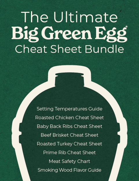 Big Green Egg Cheat Sheets